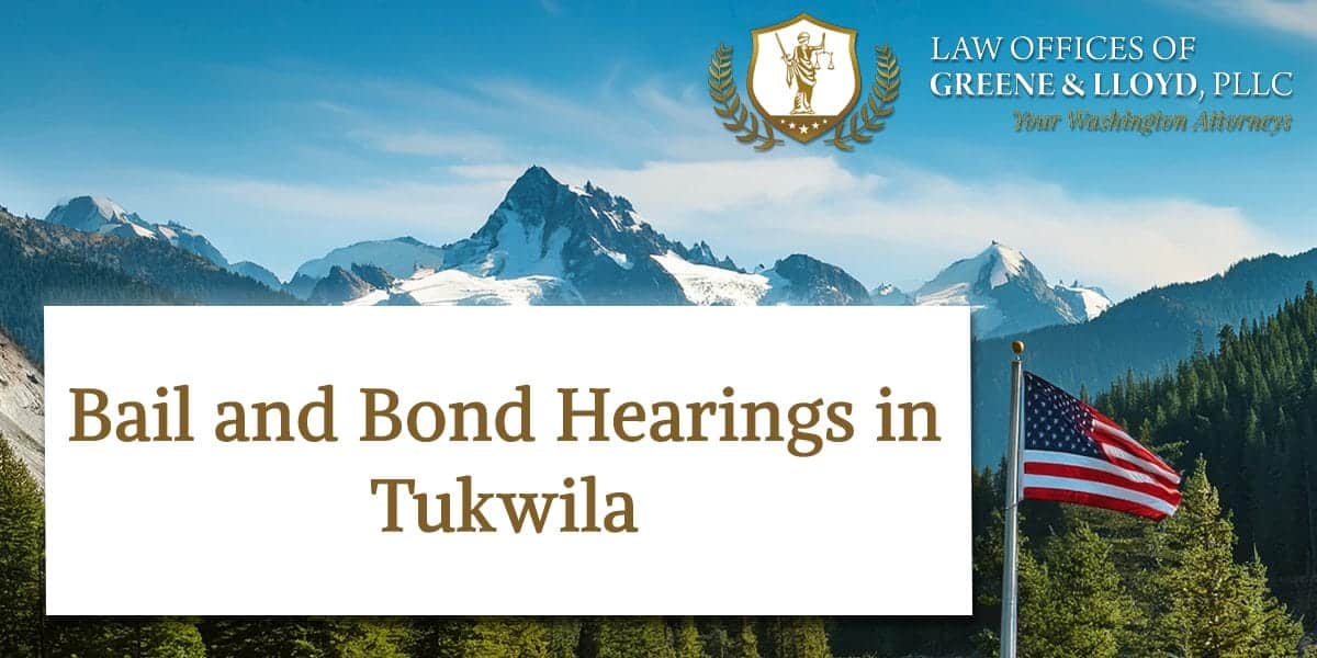 Bail and Bond Hearings in Tukwila Washington - New