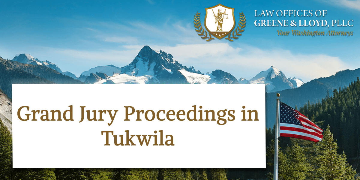 Grand Jury Proceedings in Tukwila Washington - New